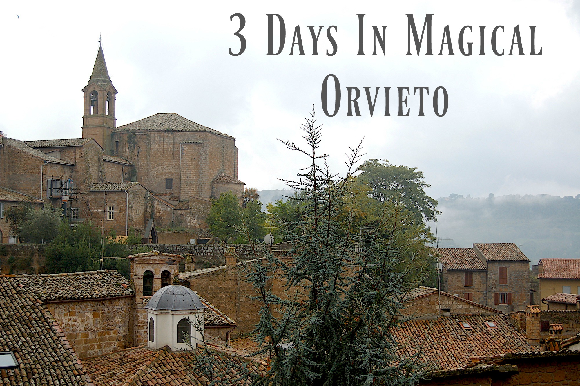 A Guide to spending 3 days in Orvieto Italy